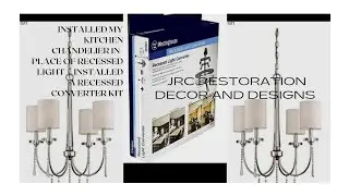Installing a Recessed Light Converter Kit / I Installed my Chandelier in place of a Recessed Light.