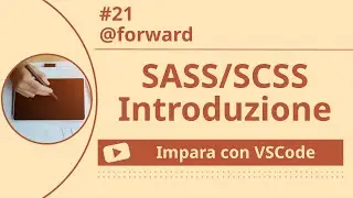 [Impara con VSCode] Introduzione a SASS/SCSS #21 @forward