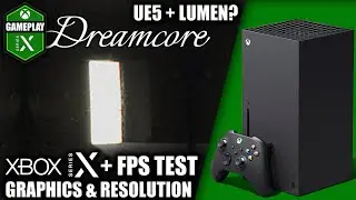 Dreamcore - Xbox Series X Gameplay + FPS Test
