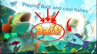 PLAYING BAIT! (Part 1)