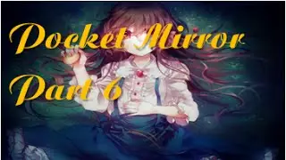 Pocket Mirror - Part 6 - Should We Trust Her?! (Walkthrough/Playthrough)