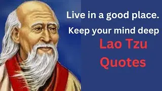 Live in aGood place. Keep your Mind deep Lao Tzu  Quotes Motivational video,