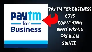 How To Solve Paytm for Business App 