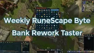 Weekly RuneScape Byte 7: Bank Rework Taster
