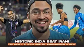 HISTORIC! INDIA BEAT IRAN 2-1 | The Impossible Dream! | Bangladesh OUT of AFC U17 Race!