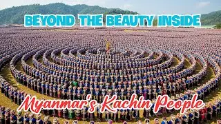 Beyond the Beauty Inside the Hidden World of Myanmar's Kachin People
