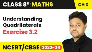 Understanding Quadrilaterals - Exercise 3.2 | Class 8 Maths Chapter 3 | CBSE 2024-25