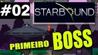 #02 STARBOUND - PRIMEIRO BOSS!