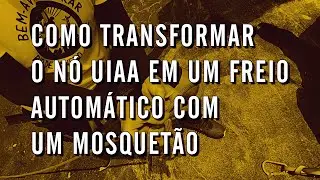TRANSFORMANDO O NÓ UIAA EM FREIO AUTOMÁTICO COM 1 MOSQUETÃO