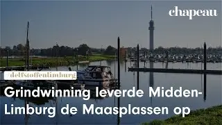 Grindwinning leverde Midden-Limburg de Maasplassen op
