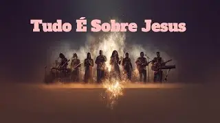 Louvor do Grupo Nova aliança-  Tudo é sobre Jesus