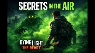 Secrets In The Air | Dying Light The Beast