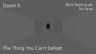 The Thing You Can't Defeat Blind Playthrough with Live Commentary
