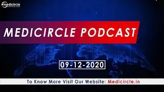 Medicircle Podcast | Healthcare News Updates | COVID-19 Updates