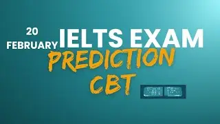 20TH FEBRUARY IELTS CBT EXAM PREDICTION 