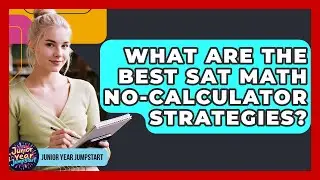 What Are The Best SAT Math No-Calculator Strategies? - Junior Year Jumpstart