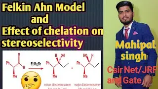 Cram's Rule || Felkin Ahn Model || and Effect of chelation on stereoselectivity||Csir net and gate