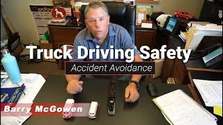 Truck Driving Safety Tips - Accident Avoidance with Barry McGowen