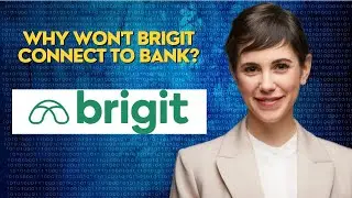 Why won't Brigit connect to bank?