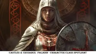 Castles & Crusades:  The Paladin - Character Class Spotlight
