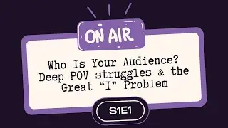 Who Is Your Target Audience? Deep POV Struggles and the Great 