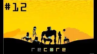 RECORE Part 12 - Intense times