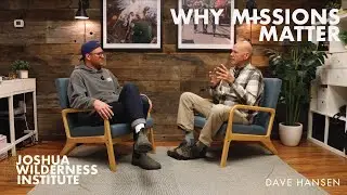Why Missions Matter - Dave Hansen