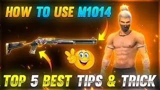 HOW TO USE M1014 TOP 5 BEST TIPS & TRICK