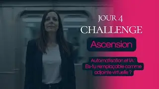 Challenge Ascension - Jour 4 - Automatisation & IA : es-tu rempla&ccedil;able comme adjointe virtuelle ?
