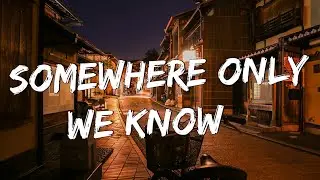 Somewhere Only We Know - Keane (Lyrics) || Ed Sheeran, Rosa Linn (Mix Lyrics)
