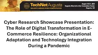 Cyber Research Showcase Presentation: The Role of Digital Transformation in E-Commerce Resilience