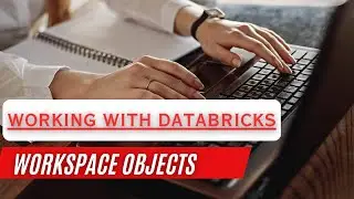 Working with Workspace Objects |#databricks #workspace #cluster
