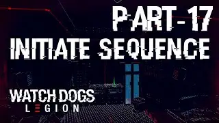 Initiate Sequence (Watch Dogs: Legion) Part-17 [Gameplay Walkthrough] [No Commentary]