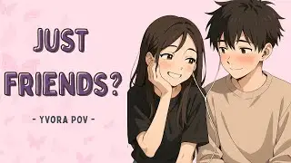 Just Friends, Huh? | A Playful Girl POV Song About Him | Yvora POV