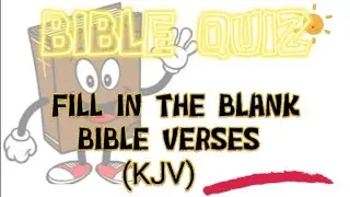 Fill in the blank Bible Verse / Bible Quiz