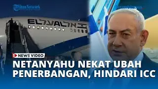 PM Netanyahu Takut Ditangkap ICC, Nekat Ubah Rute Penerbangan ke AS agar Tak Terdeteksi