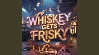Whiskey Gets Frisky