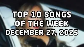 Top 10 songs of the week December 27, 2025 (December #4 | 2025 #52)