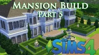 The Sims 4 - Let's build a mansion!(Episode 5)