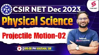 Projectile Motion | CSIR NET Dec 2023 | Physical Science | Lecture-02 | Kaushal Sir