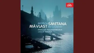 My Country. A Cycle of Symphonic Poems - Vltava