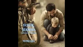 Your Hands (Acoustic) &ndash; The Father's Love Song That Hits Different | Norellia