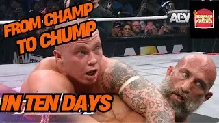 AEW: FROM CHAMP TO CHUMP IN 10 DAYS