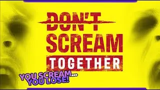 YOU SCREAM YOU LOSE | DON'T SCREAM TOGETHER
