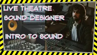 Theatre Sound Design Terminology, basic design and signal flow. Teaching sound. Ch1