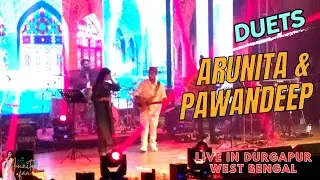Arunita Kanjilal & Pawandeep Rajan Duets Live in Durgapur, West Bengal