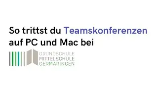 So trittst du Teams Konferenzen auf PC und Mac bei | Mittelschule Germaringen