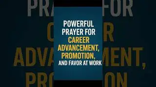 Powerful Prayer for Career Advancement, Promotion, and Favor at Work #prayerandpurpose #viralprayer