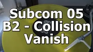 Subcom 05 - B2 - Collision - Vanish