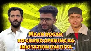 Maan dogar kai liye Grand Opening ka invitation✉️🙂🤝 Mention Him🙌🏼👀|| #samuthevlogger ||